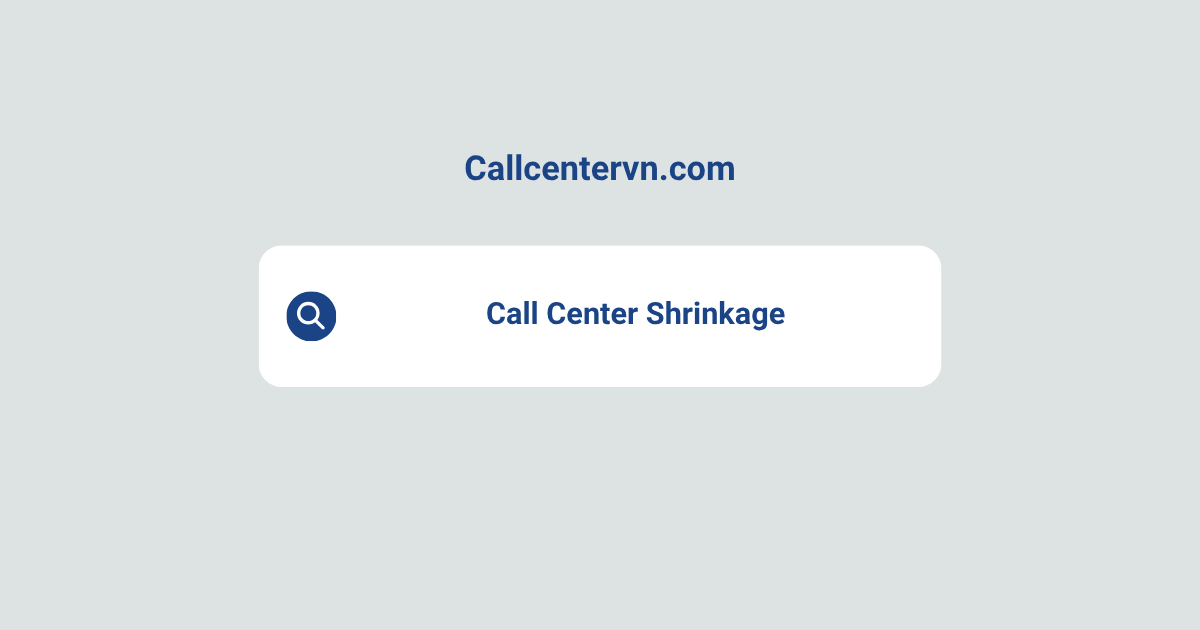 Call Center Shrinkage: Causes, Impact, and Effective Reduction Strategies | Thien Tu BPO